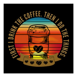 Póster primero bebo el café luego hago las cosas