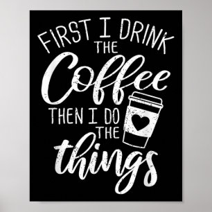 Póster Primero bebo el café luego hago las cosas