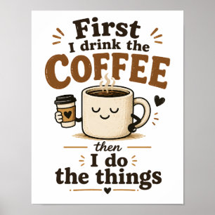 Póster Primero bebo el café y luego hago las cosas