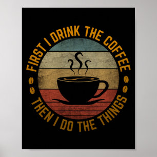 Póster primero bebo el café y luego hago las cosas 