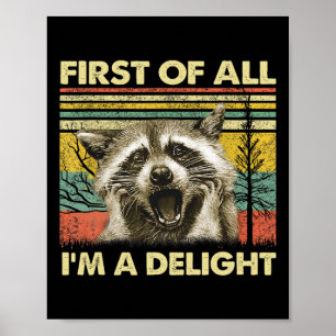 Póster Primero De Todo I39m A Delight Sarcastic Raccoon O