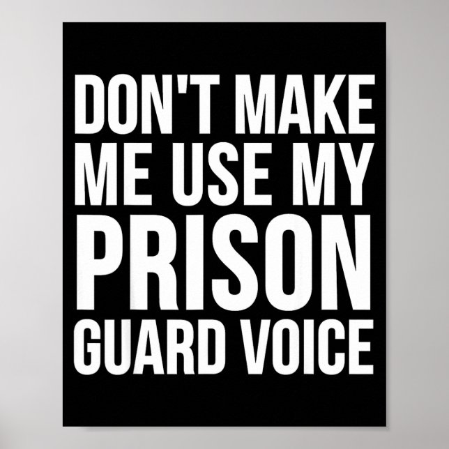 Póster Prison Guard Funny - Don't Make Me Use My  (Frente)