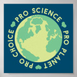 Póster Pro Choice Pro Science Pro Planet Earth<br><div class="desc">Pro Choice Pro Science Pro Planet Earth</div>