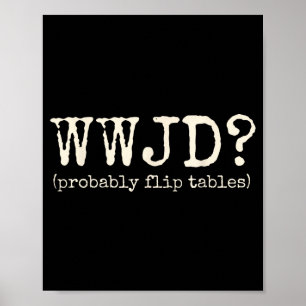 Póster Probablemente Wwjd Voltee Mesas Divertido Cristian