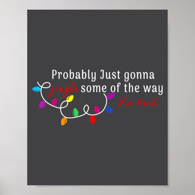 Póster Probably Just Gonna Jingle Some Of The Way I'm Tir (Frente)