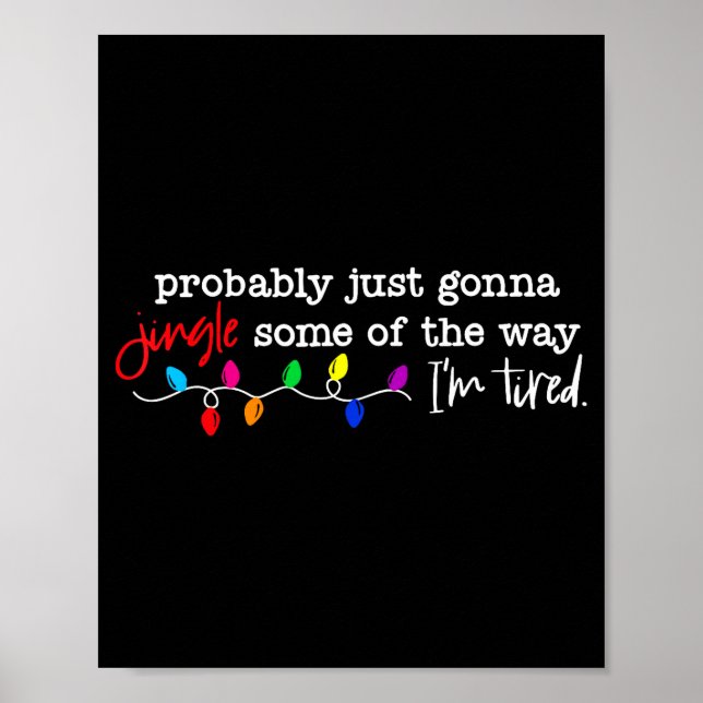 Póster Probably Just Gonna Jingle Some Of The Way I'm Tir (Frente)