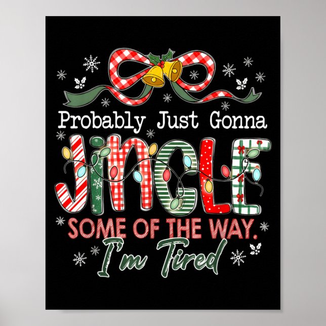 Póster Probably Just Gonna Jingle Some Of The Way I'm Tir (Frente)