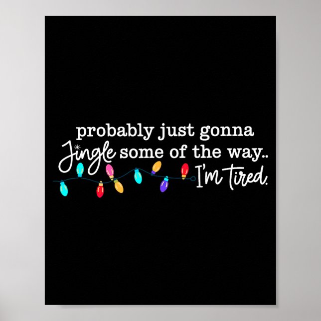 Póster Probably Just Gonna Jingle Some Of The Way I'm Tir (Frente)