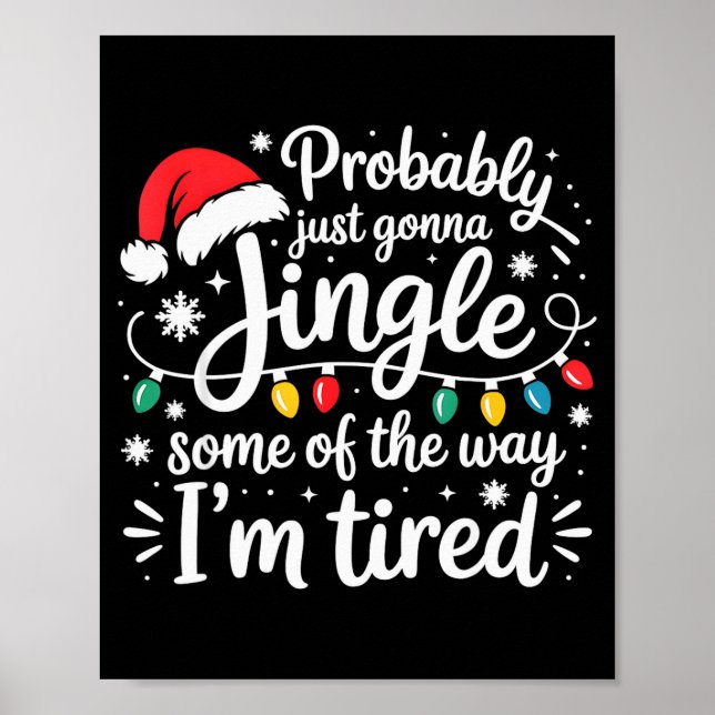 Póster Probably Just Gonna Jingle Some Of The Way I'm Tir (Frente)