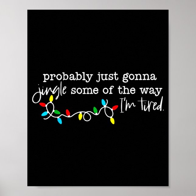 Póster Probably Just Gonna Jingle Some Of The Way I'm Tir (Frente)