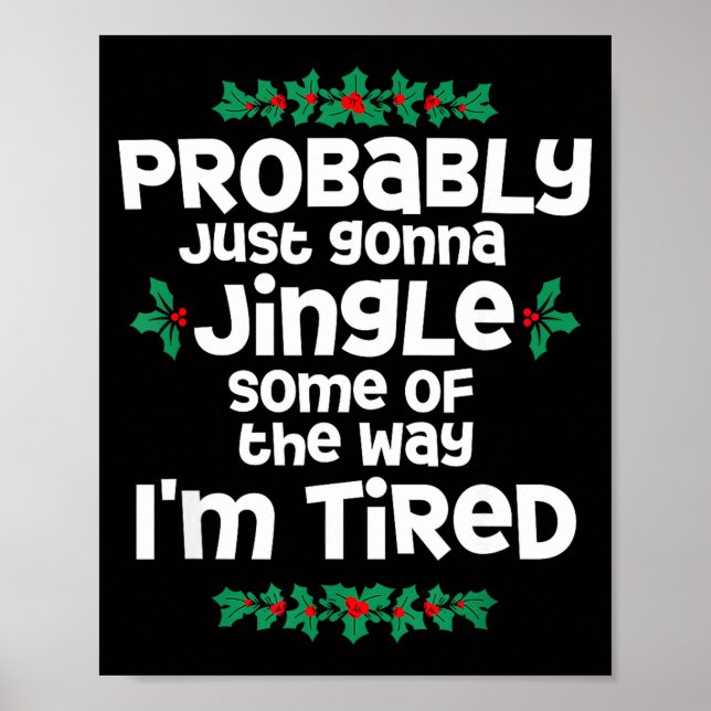 Póster Probably Just Gonna Jingle Some Of The Way I'm Tir (Frente)