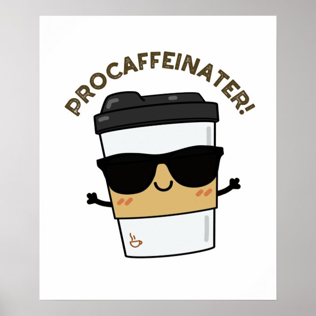 Póster Procaffeinater Funny Caffeine Coffee Pun (Frente)