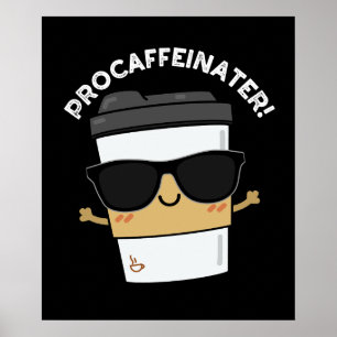 Póster Procaffeinator Funny Caffeine Coffee Pun Dark BG
