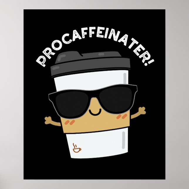 Póster Procaffeinator Funny Caffeine Coffee Pun Dark BG (Frente)