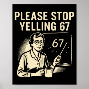 Póster Profesor Divertido 67 Meme – Por Favor Deja de Gri