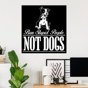 Póster Prohibir a la gente estúpida no a los perros Poste