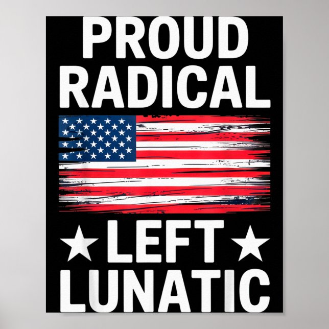 Póster Proud Radical Left Lunatic For Litical Enthusiasts (Frente)