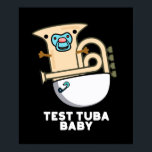 Póster Prueba Tuba Baby Funny Science Tuba Pun Dark BG<br><div class="desc">Test Tuba Baby Funny Science Tuba Pun presenta un lindo tuba en pañal para bebé con un pacificador en la boca . Perfecto regalo de juego de palabras para la familia y amigos que aman la tierna música de ciencia tuba.</div>
