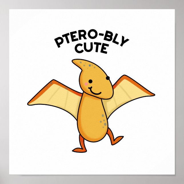 Póster Pterobly Cute Dinosaur Pterodactyl Pun (Frente)