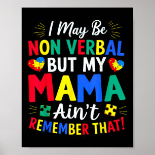 Póster Puede Que No Sea Verbal Pero Mi Mamá Recuerda Que