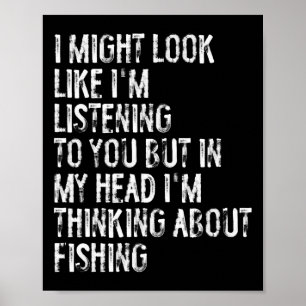Póster Puede que parezca que estoy pescando escuchando 