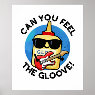 Póster ¿Puedes Sentir El Gloo-ve Funny Glue Pun