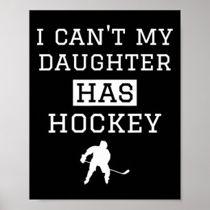 Póster Puedo #39;t mi hija tiene hockey para divertida m