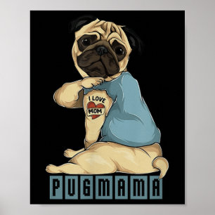 Póster Pug I Love Mom Tattoo Dog, Gracioso regalo de Día 