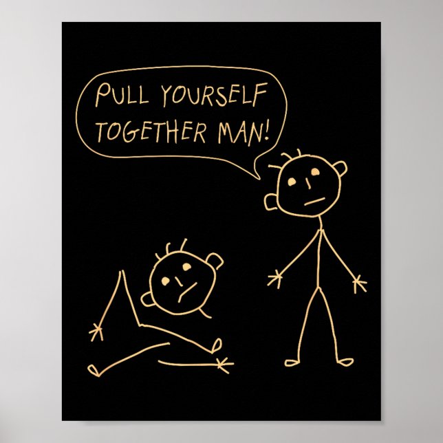 Póster Pull Yourself Together Man Boys Sarcasm Sarcastic  (Frente)