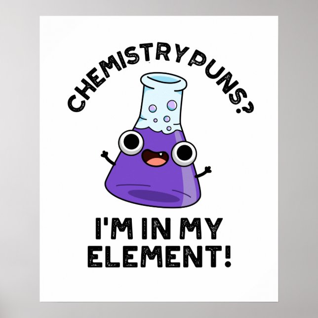 Póster Puns de Química Estoy En Mi Pun Químico Elemento (Frente)