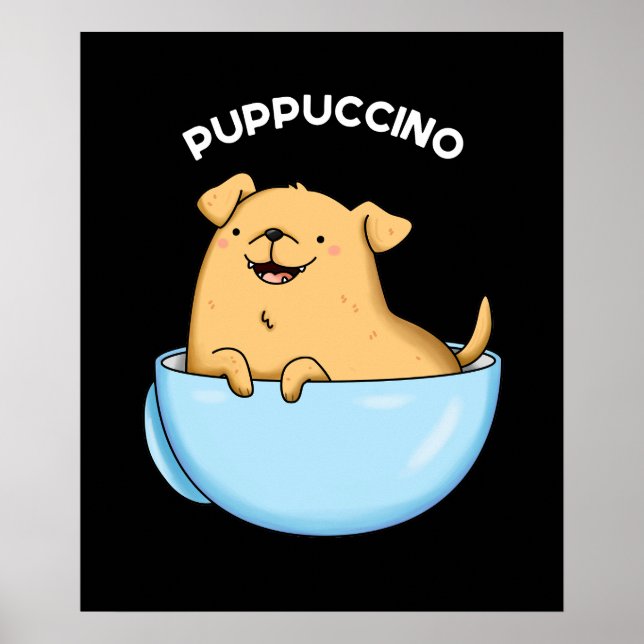 Póster Pup-pucccino Funny Cappuccino Pun Dark BG (Frente)