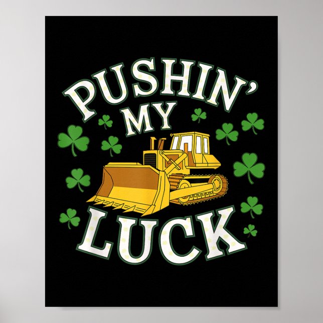 Póster Pushin My Luck St Patricks Day Bulldozer Clover D (Frente)