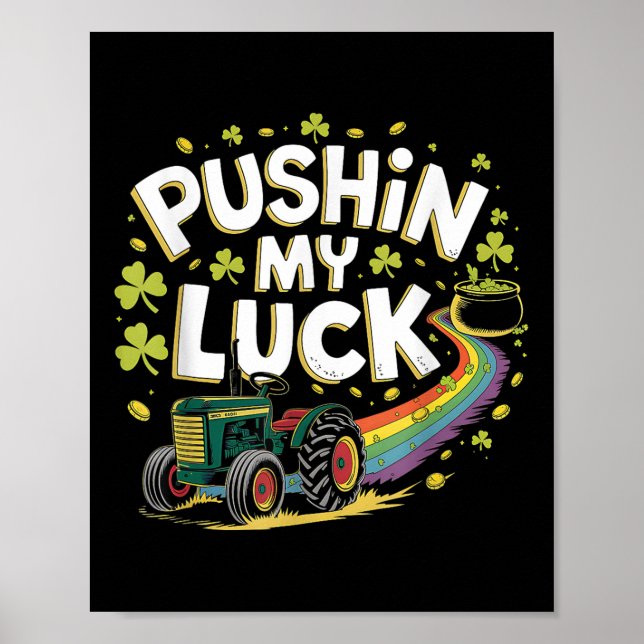 Póster Pushin My Luck Tractor Clover St Patricks Day Fun (Frente)