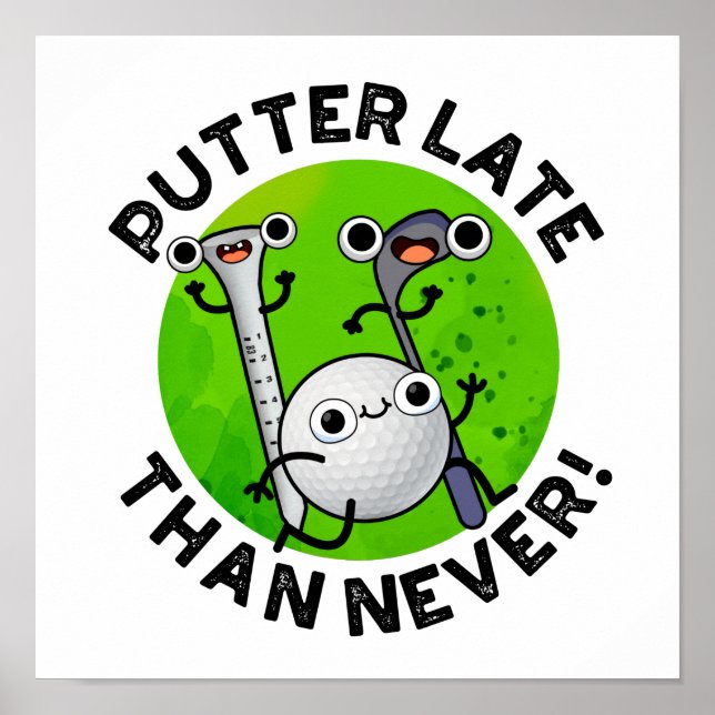 Póster Putter Más Tarde Que Nunca Funny Golf Pun (Frente)