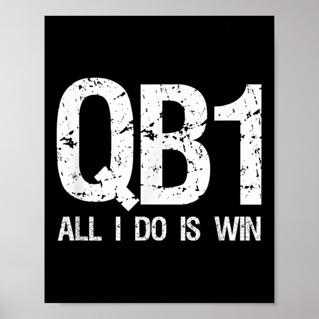 Póster Qb1 All I Do Is Win Football Starting Quarterback  (Frente)