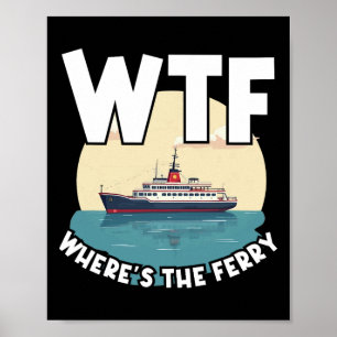 Póster ¿Qué demonios? ¿Dónde está el ferry? Divertido ver