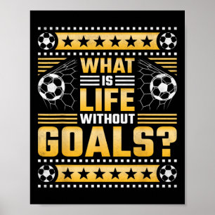 Póster ¿Qué es la vida sin objetivos, fútbol