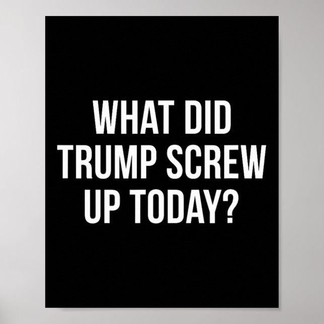 Póster ¿Qué fastidió Trump hoy -  (Frente)