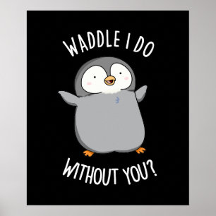 Póster Qué haría sin ti Chiste de pingüino divertido con 