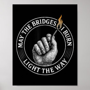 Póster Que los puentes que quemo iluminen el camino Motiv