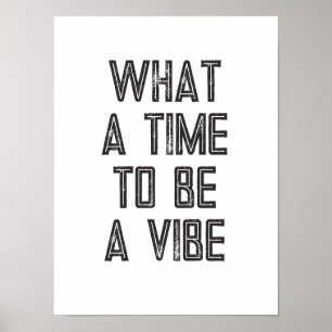 Póster Qué momento para ser un cartel de cita motivaciona