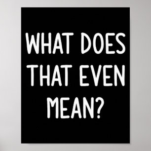 Póster ¿Qué Significa Eso Incluso, Divertido, Chiste, Sar
