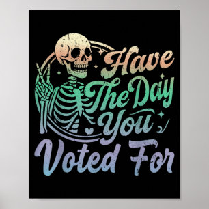 Póster Que Tengas El Día Por El Que Votaste Camiseta Tie 