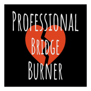Póster Quemador de Puentes Profesional Divertido Sarcásti