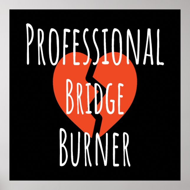 Póster Quemador de Puentes Profesional Divertido Sarcásti (Frente)