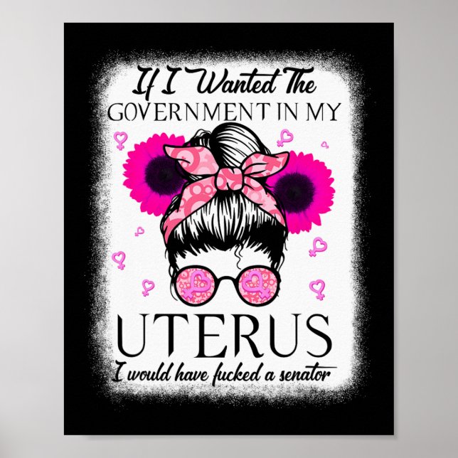 Póster Quería Que El Gobierno En Mi Uterus Pro Choice Me (Frente)