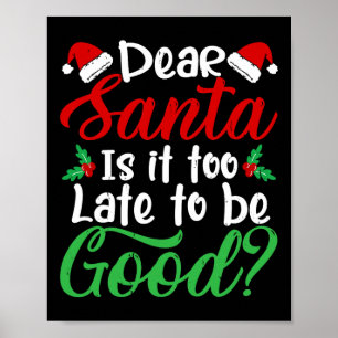 Póster Querido Papá Noel, Es Demasiado Tarde Para Ser Bue