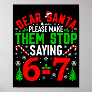 Póster Querido Santa Por Favor Haz Que Dejen de Decir 6-7
