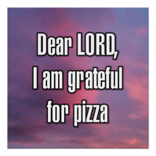 Póster Querido SEÑOR, estoy agradecido por la pizza