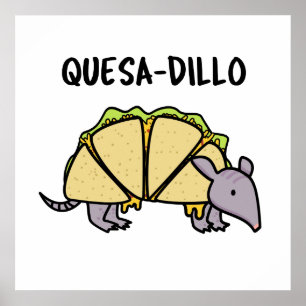 Póster Quesa-Dillo Funny Quesadilla Pun